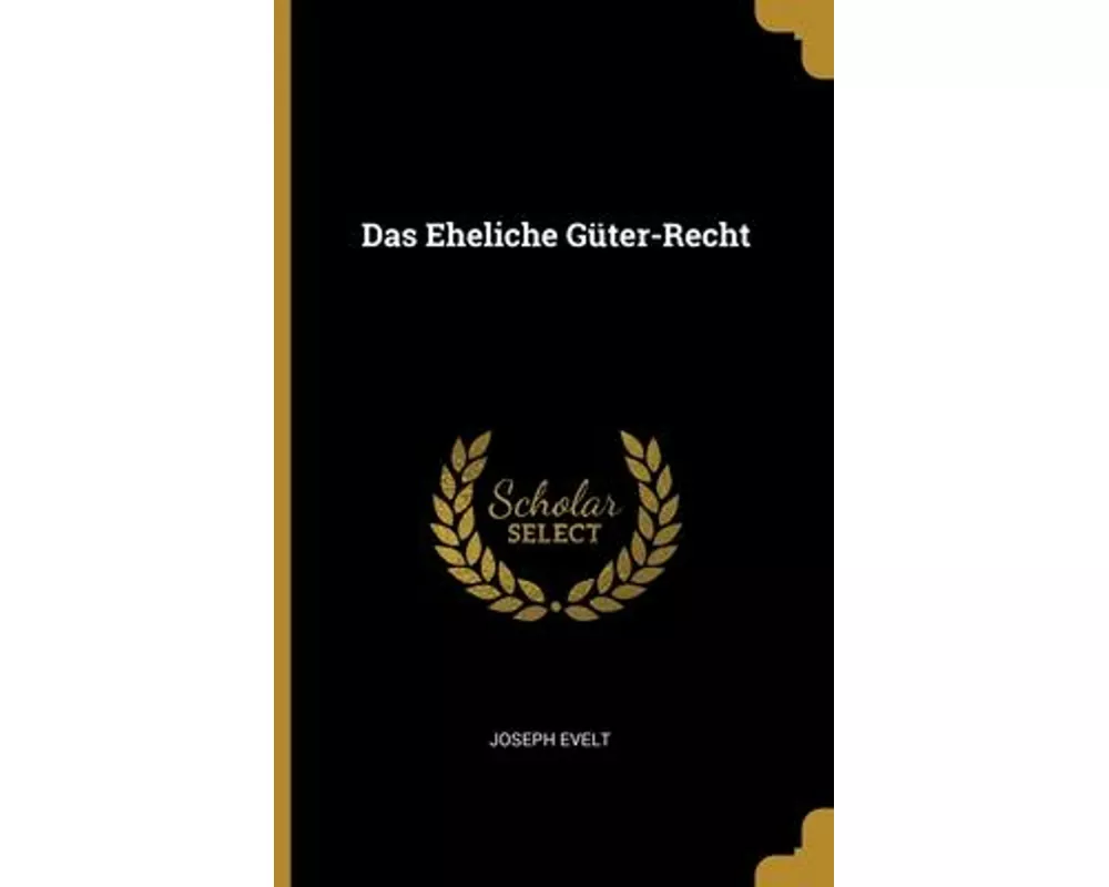 Das Eheliche Güter-Recht