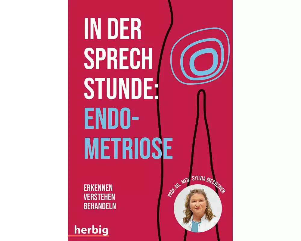 In der Sprechstunde: Endometriose; Erkennen - Verstehen -Behandeln