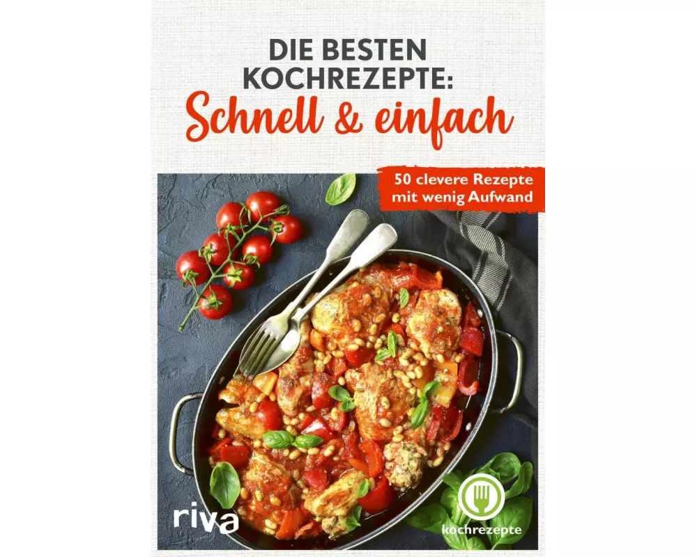 Die besten Kochrezepte: Schnell & einfach