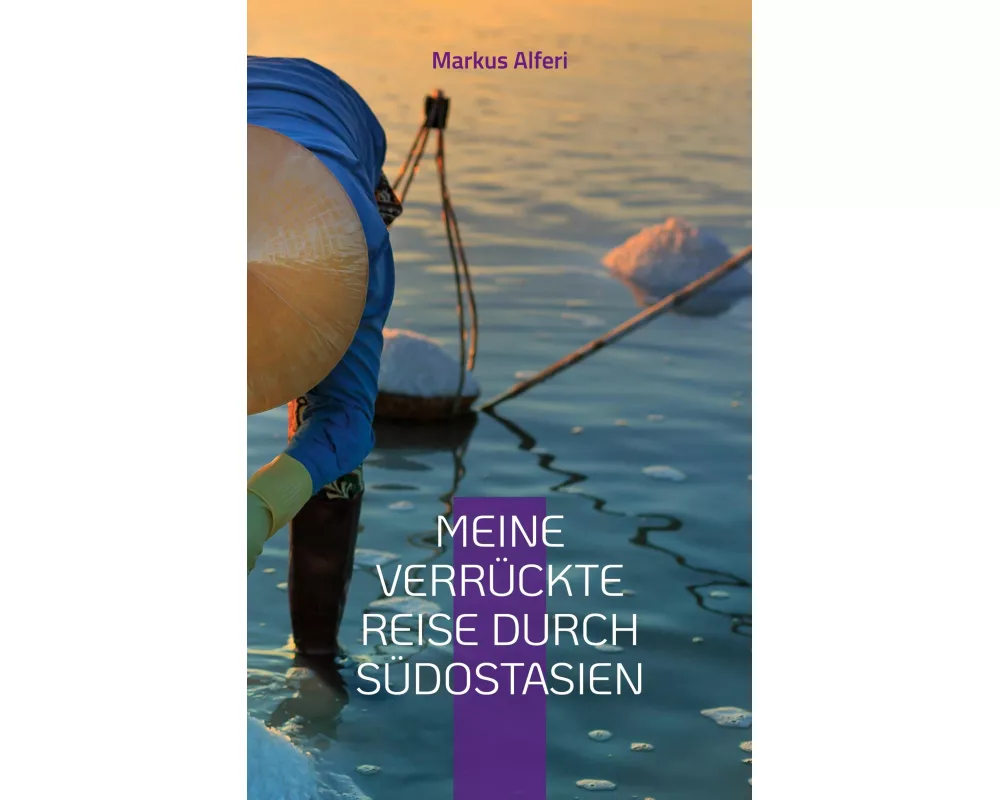 Meine verrückte Reise durch Südostasien
