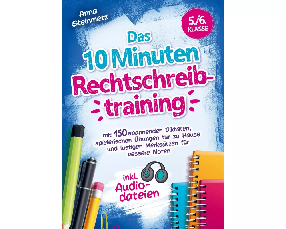 Das 10 Minuten Rechtschreibtraining inkl. Audiodateien 5./6. Klasse -