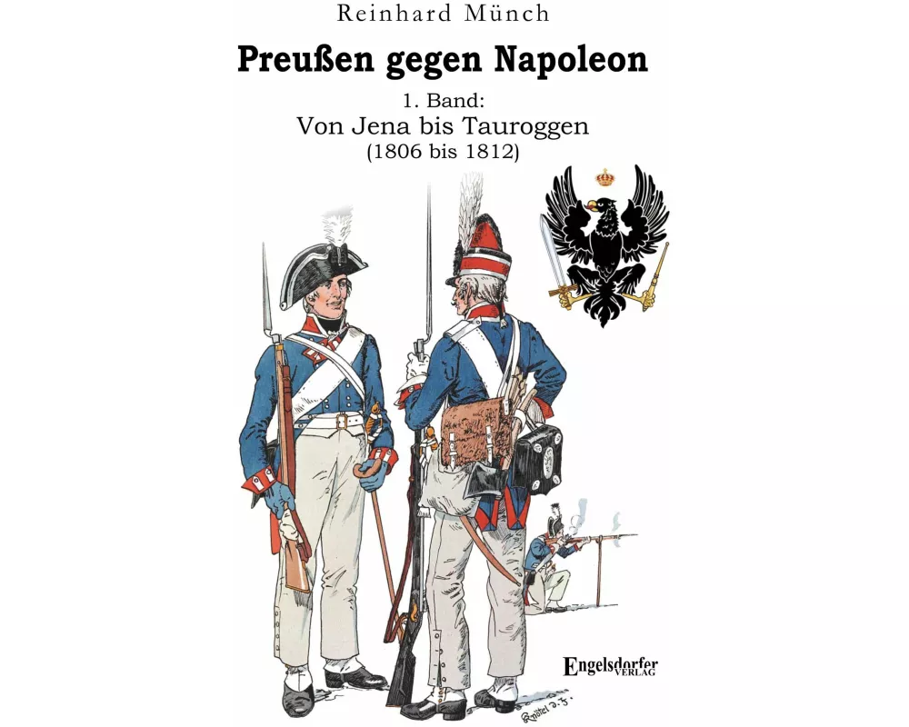 Preußen gegen Napoleon 1. Band: Von Jena bis Tauroggen (1806 bis 1812)