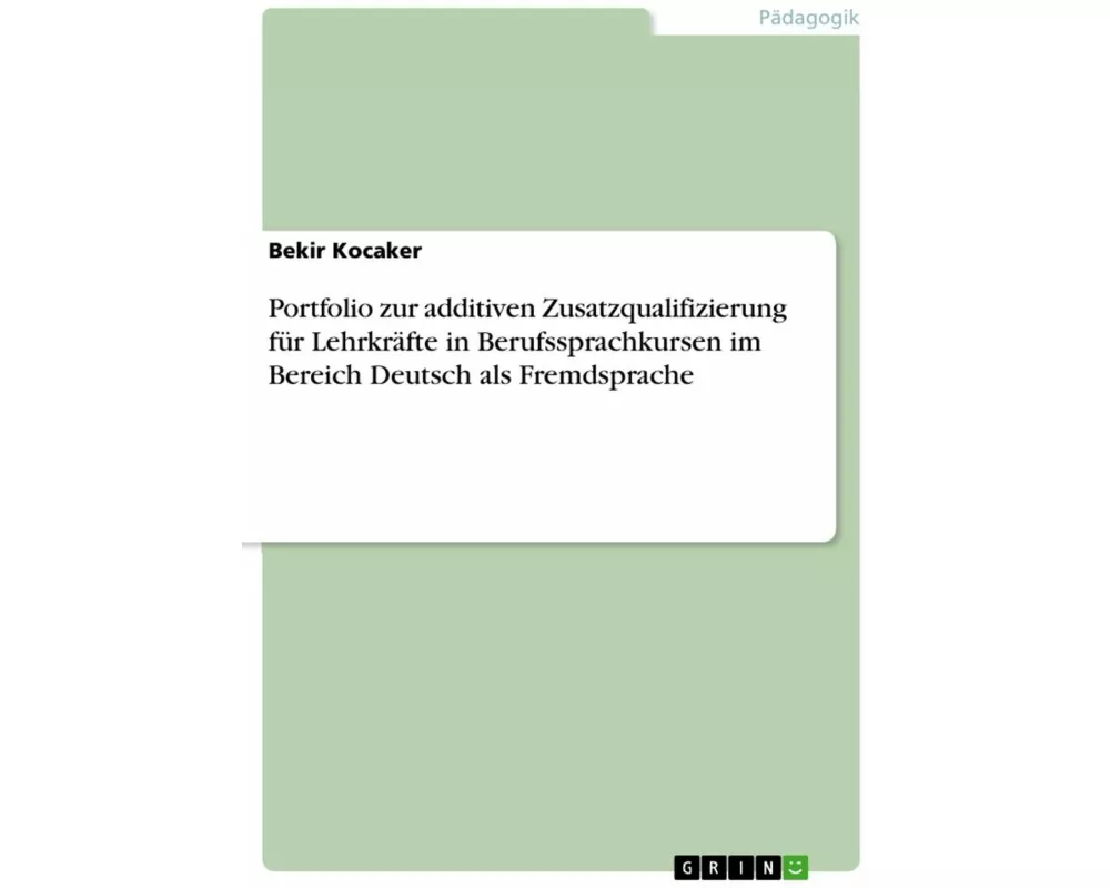 Portfolio zur additiven Zusatzqualifizierung für Lehrkräfte in Berufssprachkursen im Bereich Deutsch als Fremdsprache