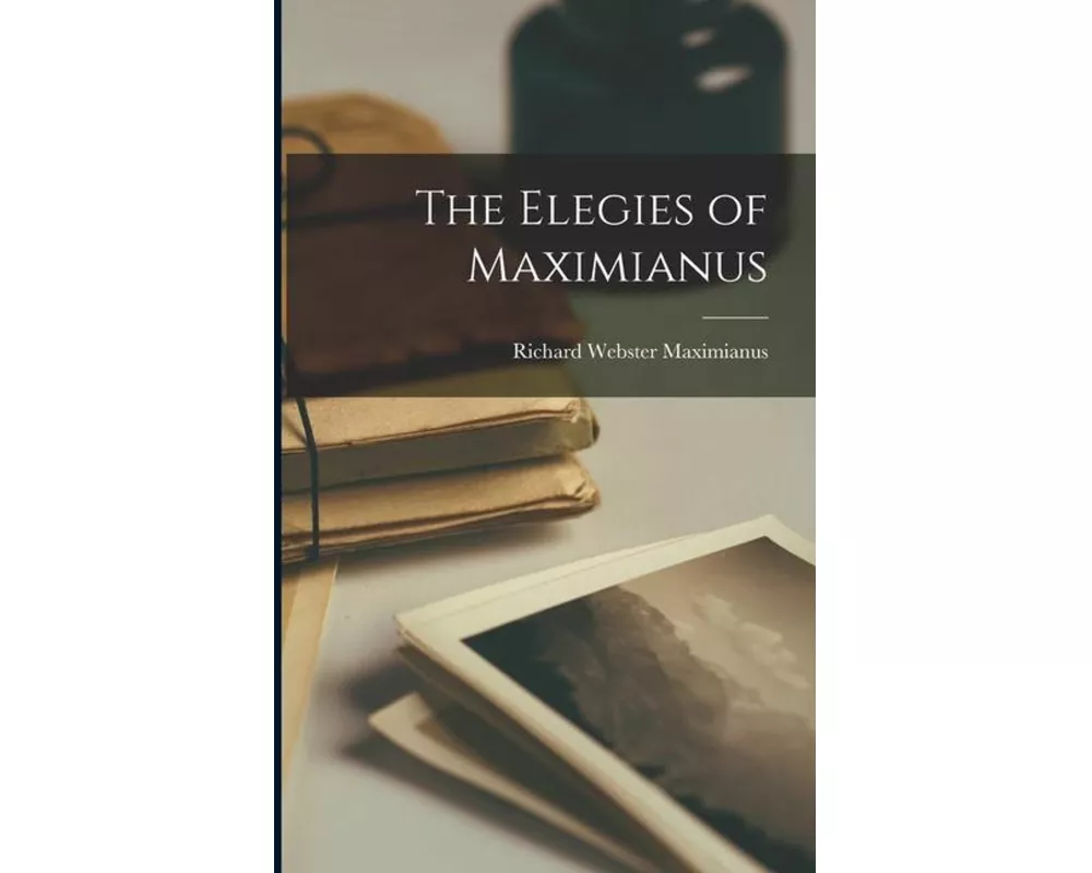The Elegies of Maximianus