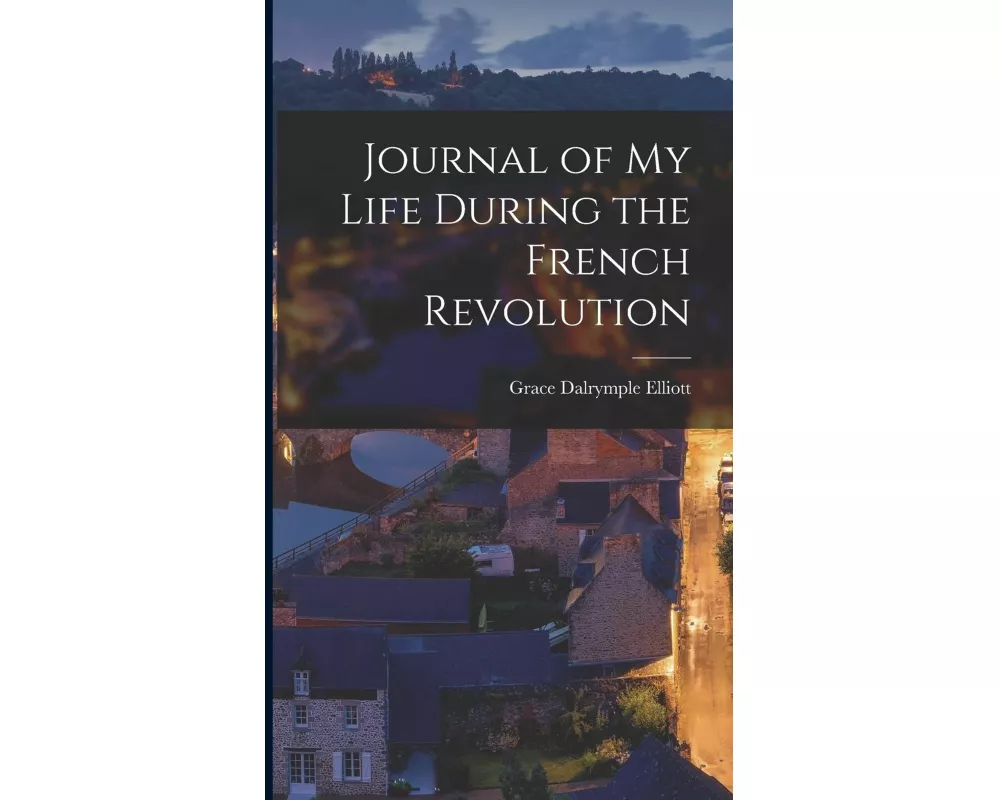 Journal of My Life During the French Revolution