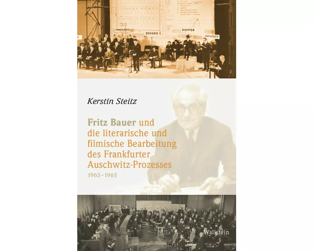 Fritz Bauer und die literarische und filmische Bearbeitung des Frankfurter Auschwitz-Prozesses 1963–1965