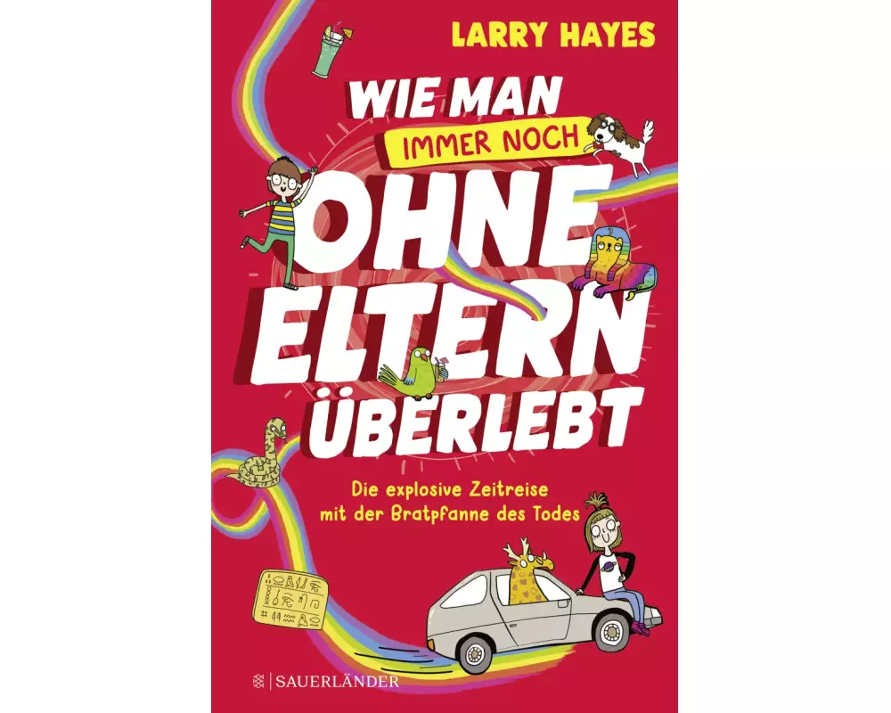 Wie man ohne Eltern überlebt – immer noch! Die explosive Zeitreise mit der Bratpfanne des Todes