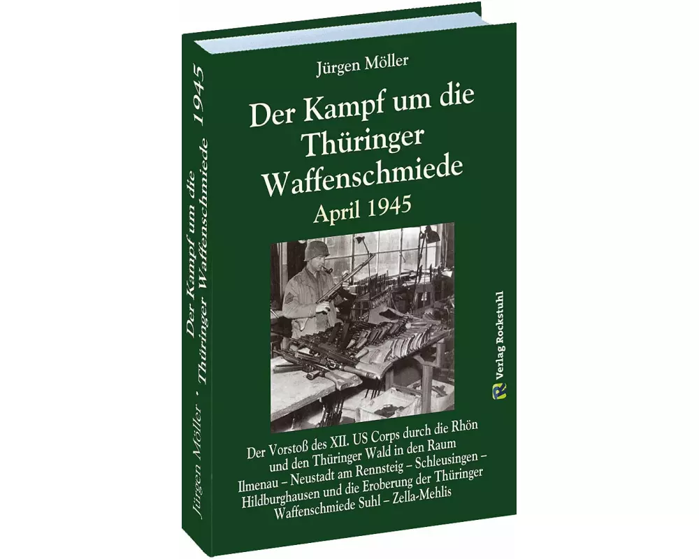 Der Kampf um die Thüringer Waffenschmiede April 1945
