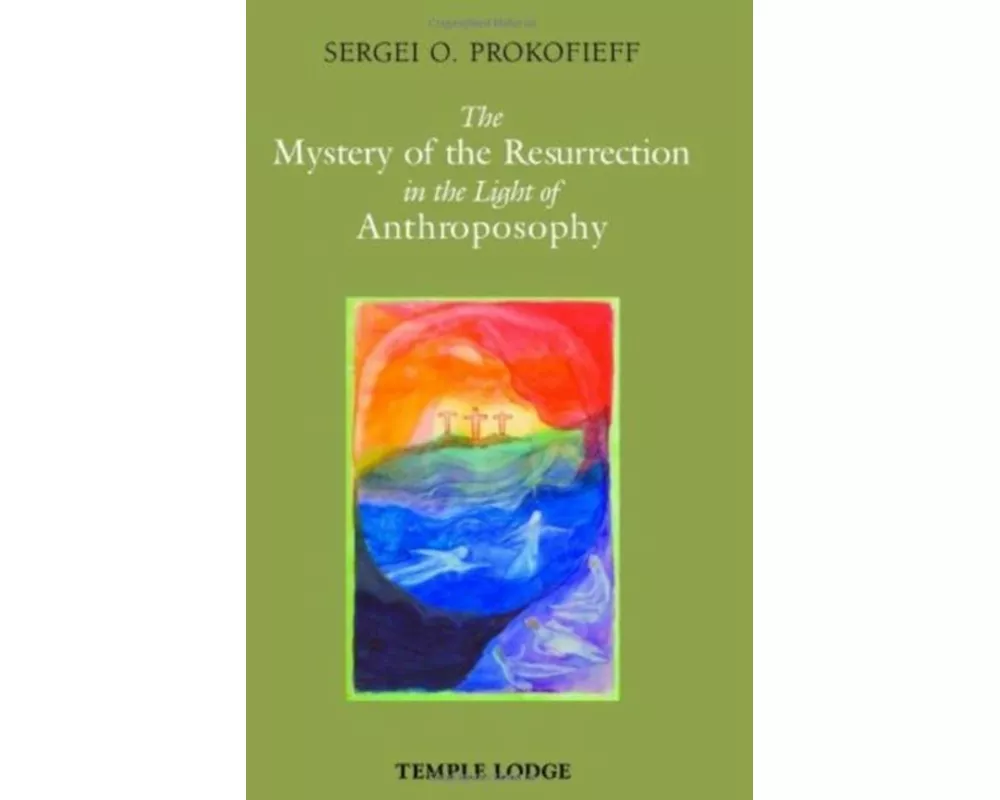 The Mystery of the Resurrection in the Light of Anthroposophy