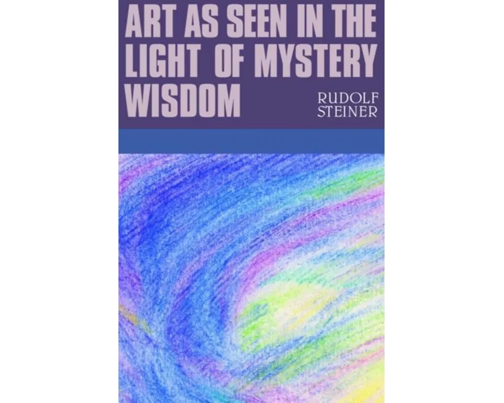 Art as Seen in the Light of Mystery Wisdom