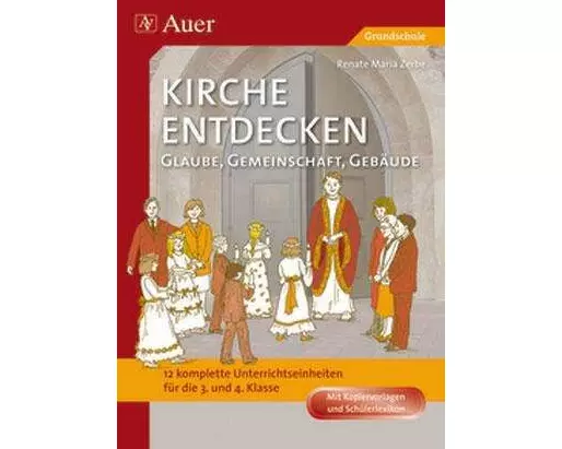 Kirche entdecken: Glaube, Gemeinschaft, Gebäude