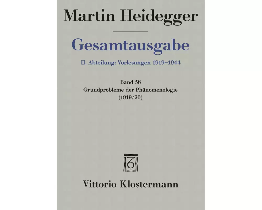 Gesamtausgabe Abt. 2 Vorlesungen Bd. 58. Grundprobleme der Phänomenologie