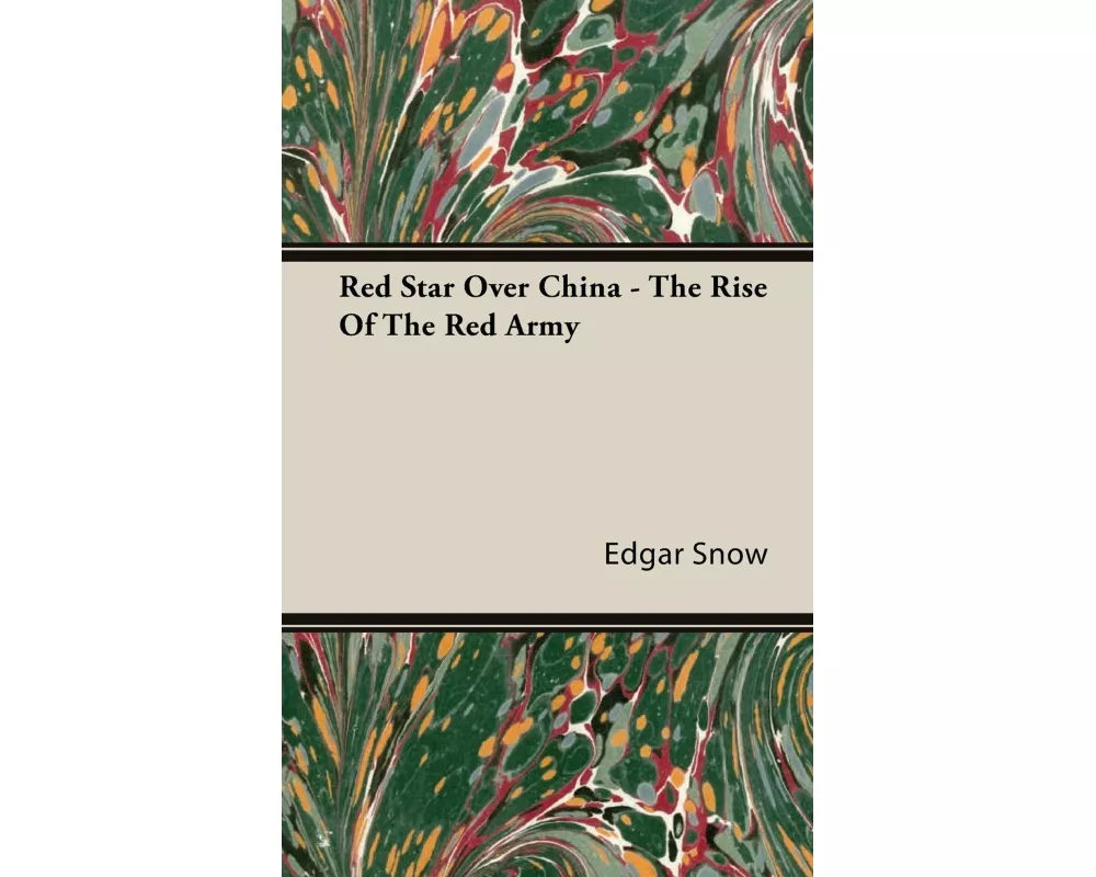 Red Star Over China - The Rise of the Red Army