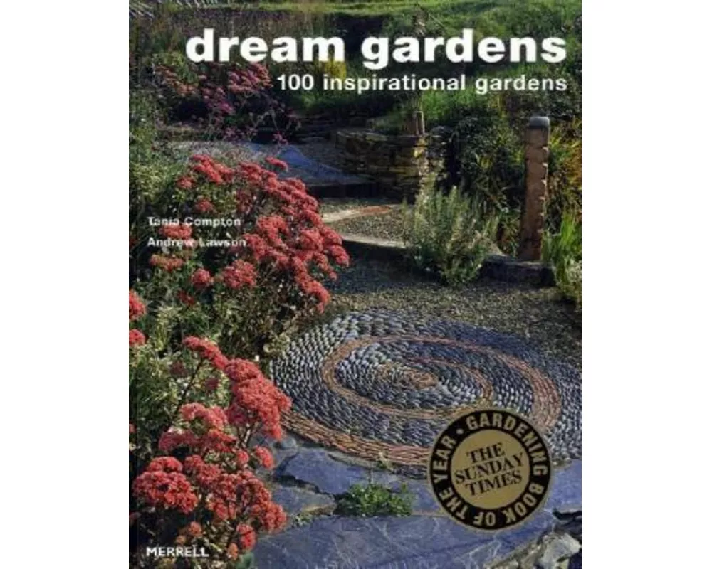 Dream Gardens: 100 Inspirational Gardens