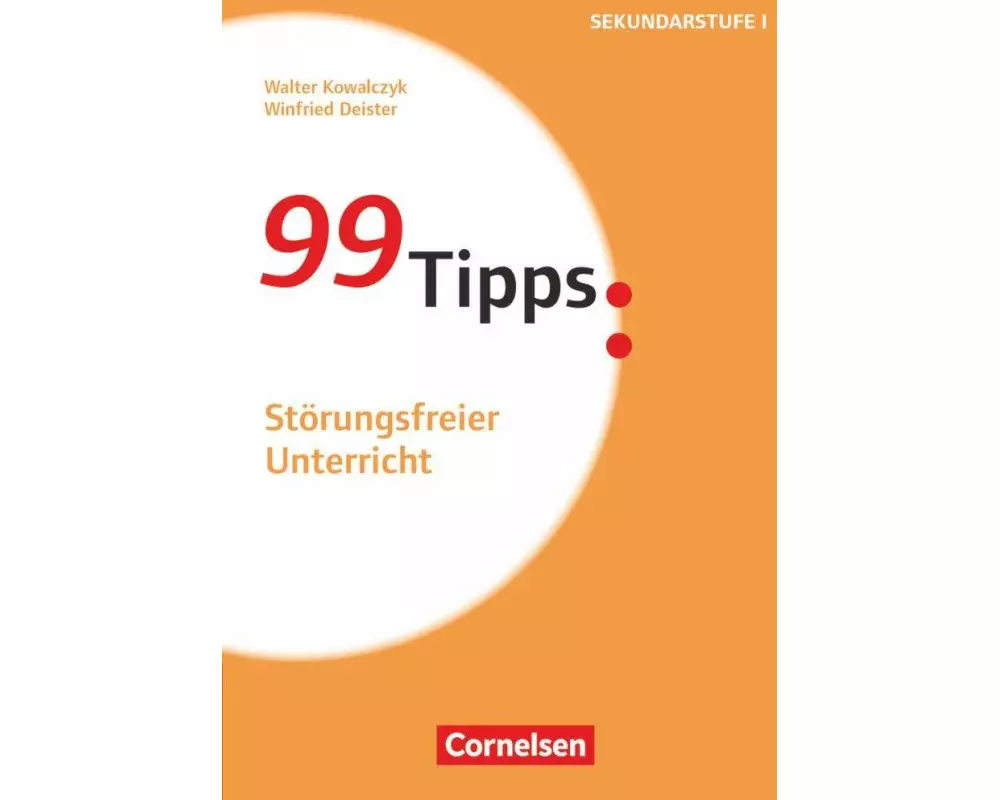 99 Tipps - Praxis-Ratgeber Schule für die Sekundarstufe I und II