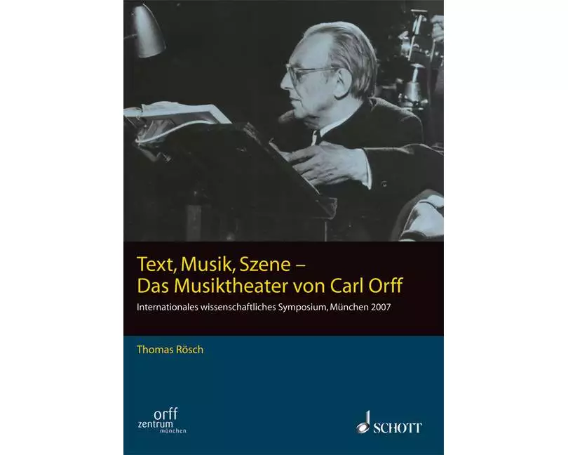 Text, Musik, Szene - Das Musiktheater von Carl Orff