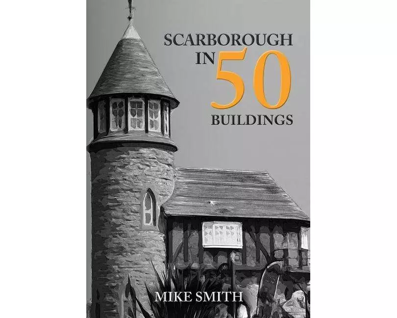 Scarborough in 50 Buildings