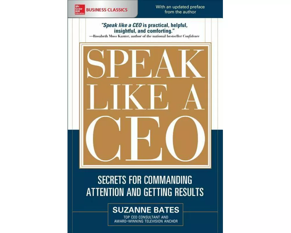 Speak Like a CEO: Secrets for Commanding Attention and Getting Results