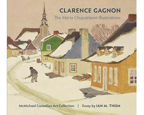 Clarence Gagnon the Maria Chapdelaine Illustrations