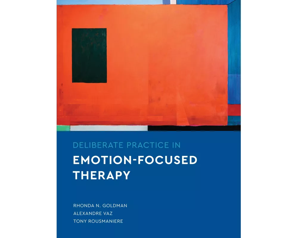 Deliberate Practice in Emotion-Focused Therapy