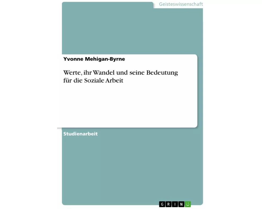 Werte, ihr Wandel und seine Bedeutung für die Soziale Arbeit