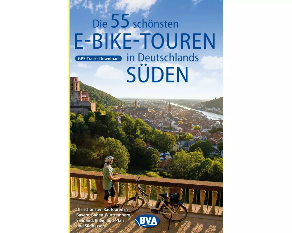 Die 55 schönsten E-Bike Touren in Deutschlands Süden