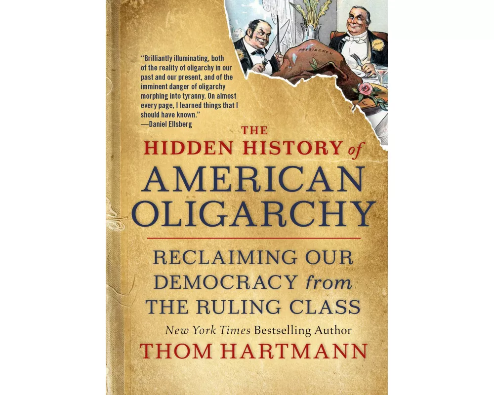 The Hidden History of American Oligarchy