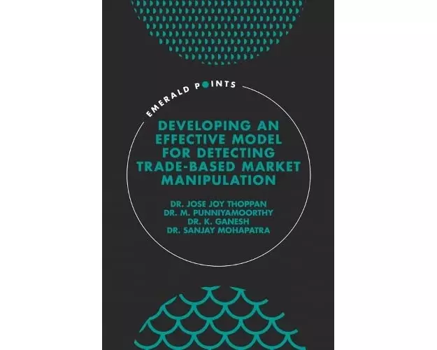 Developing an Effective Model for Detecting Trade-Based Market Manipulation