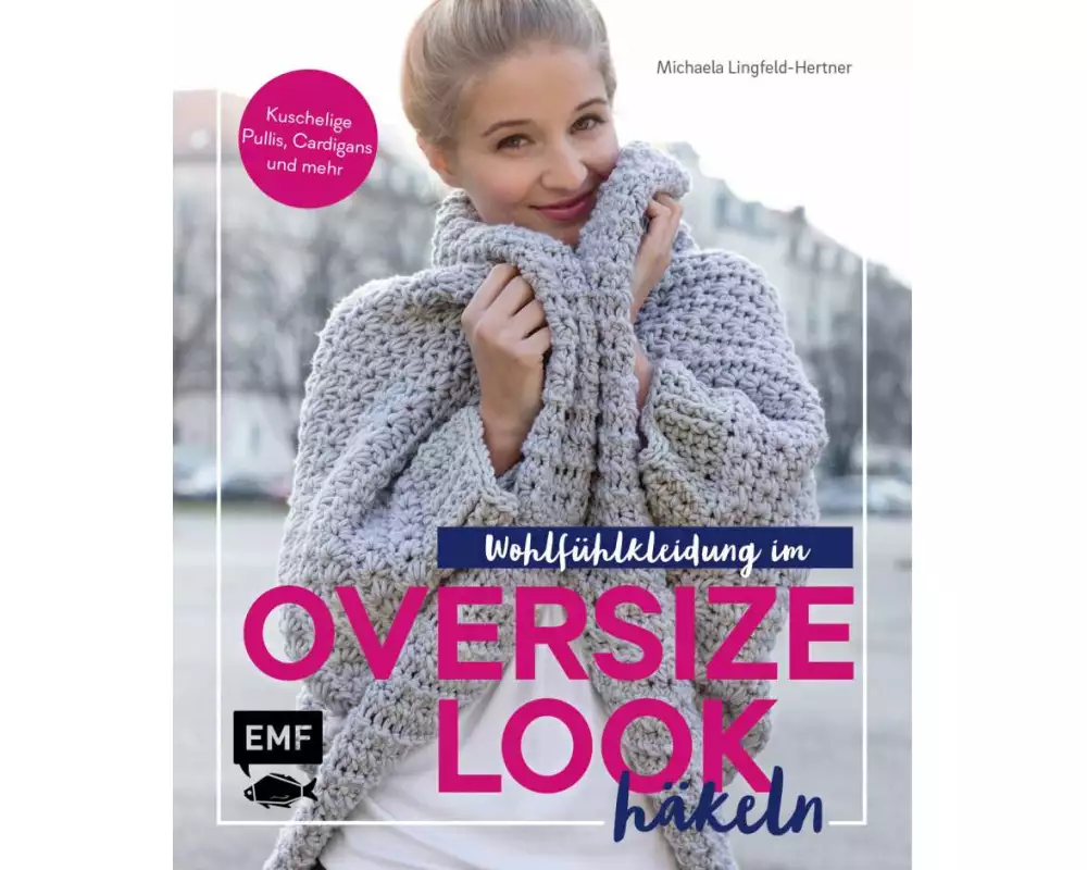 Wohlfühlkleidung im Oversize-Look häkeln