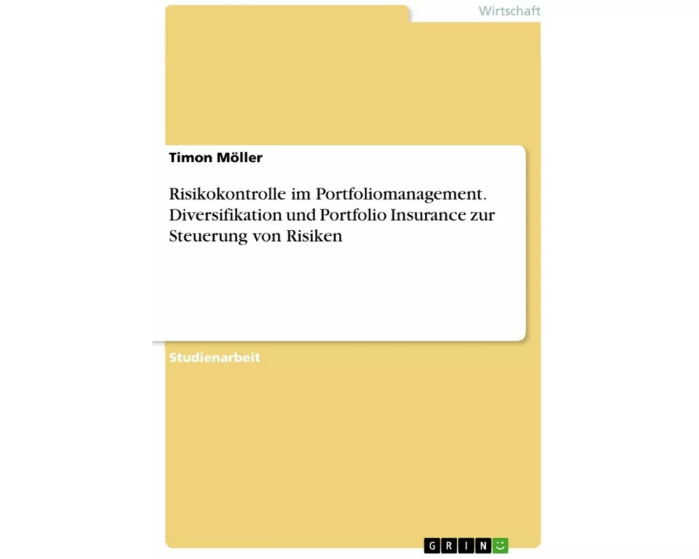 Risikokontrolle im Portfoliomanagement. Diversifikation und Portfolio Insurance zur Steuerung von Risiken