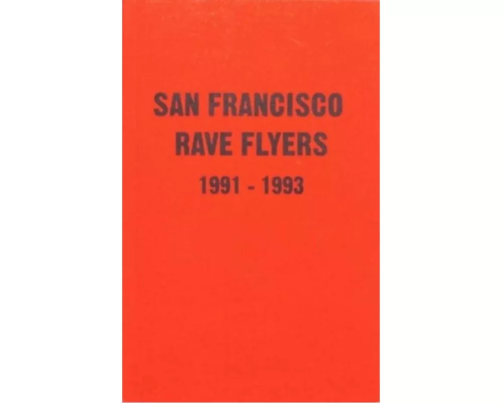 SF Rave Flyers 1990-1993