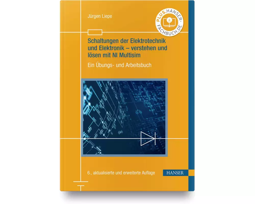 Schaltungen der Elektrotechnik und Elektronik – verstehen und lösen mit NI Multisim