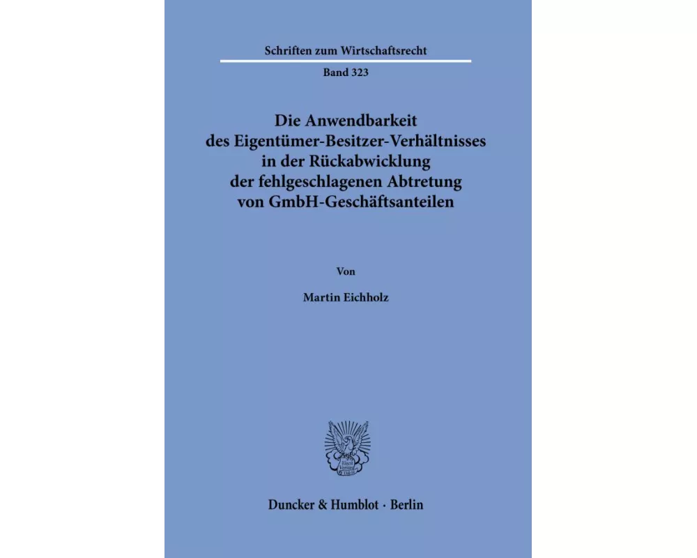 Die Anwendbarkeit des Eigentümer-Besitzer-Verhältnisses in der Rückabwicklung der fehlgeschlagenen Abtretung von GmbH-Geschäftsanteilen