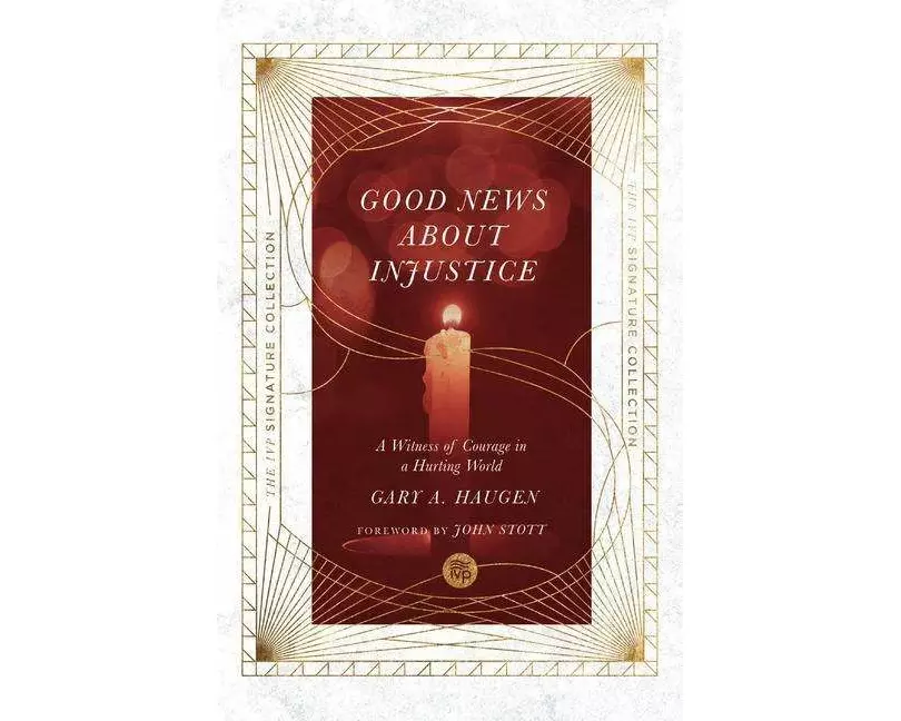 Good News About Injustice – A Witness of Courage in a Hurting World