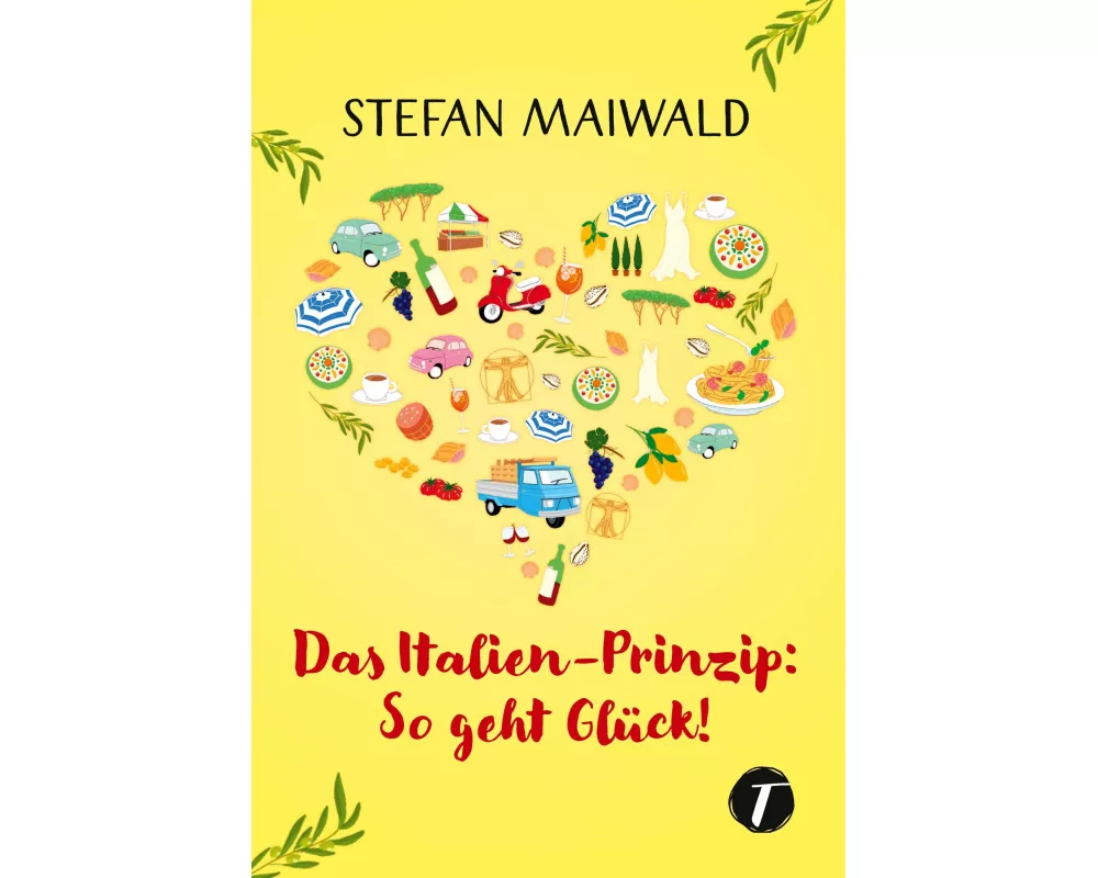 Das Italien-Prinzip: So geht Glück!
