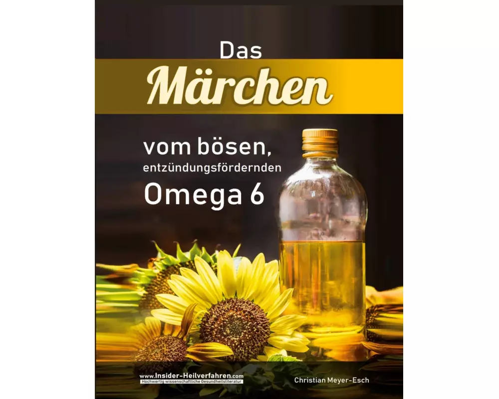 Das Märchen vom bösen, entzündungsfördernden Omega 6