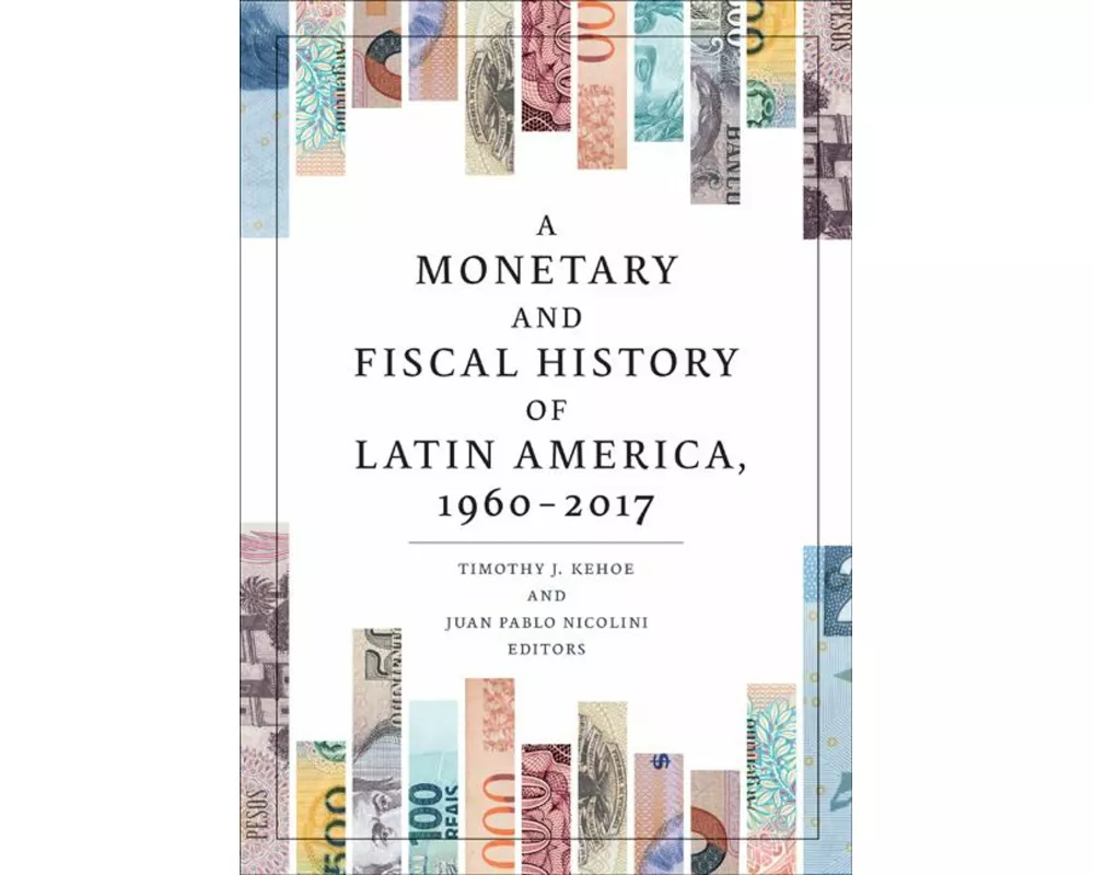 A Monetary and Fiscal History of Latin America, 1960-2017