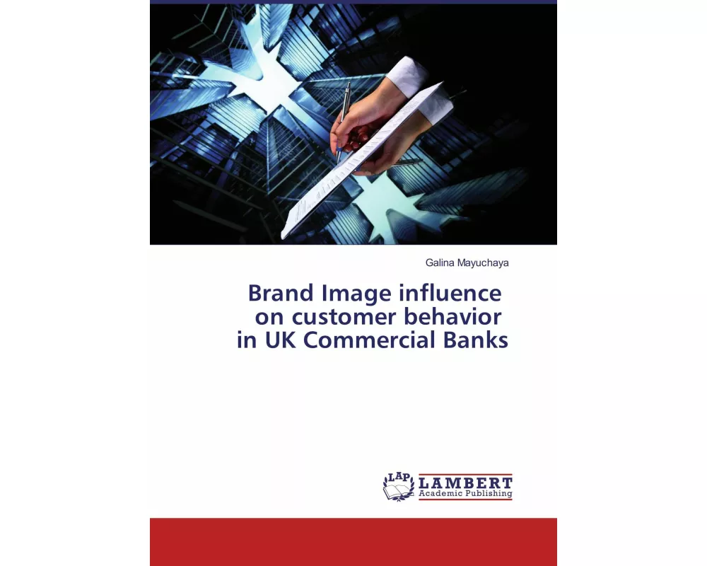 Brand Image influence on customer behavior in UK Commercial Banks