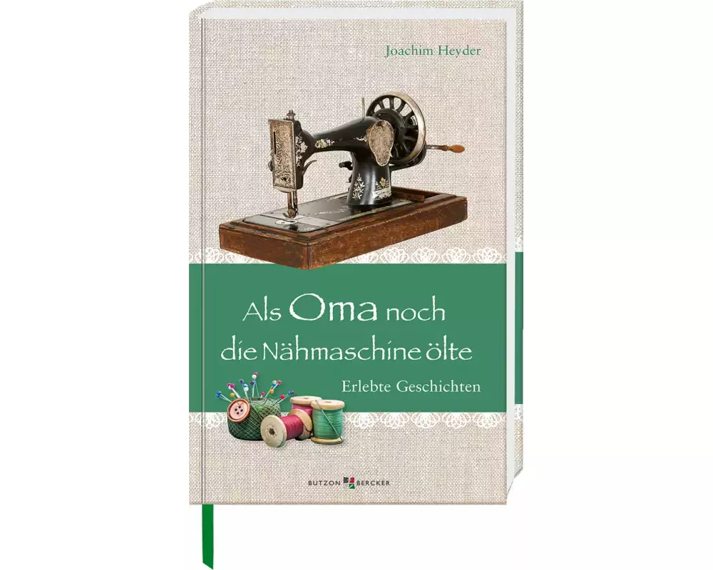 Als Oma noch die Nähmaschine ölte