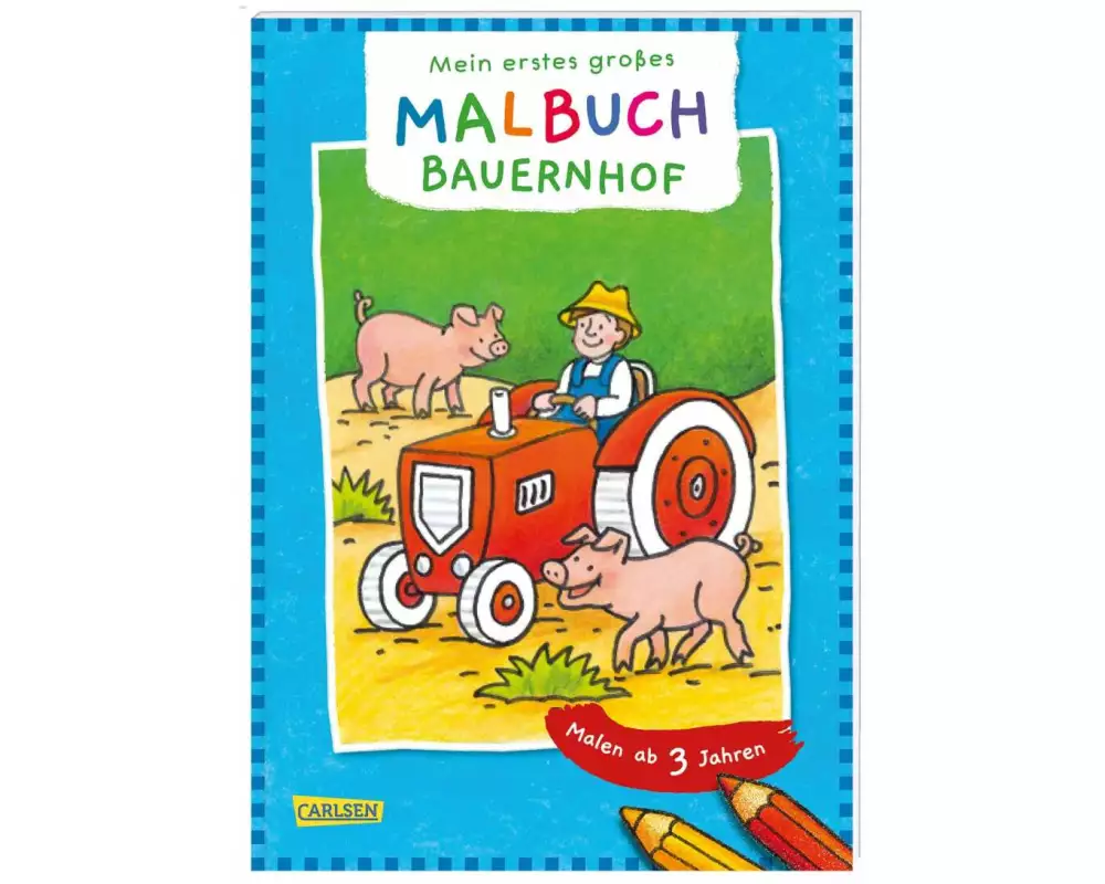 Ausmalbilder für Kita-Kinder: Mein erstes großes Malbuch: Bauernhof: Malen ab 3 Jahren