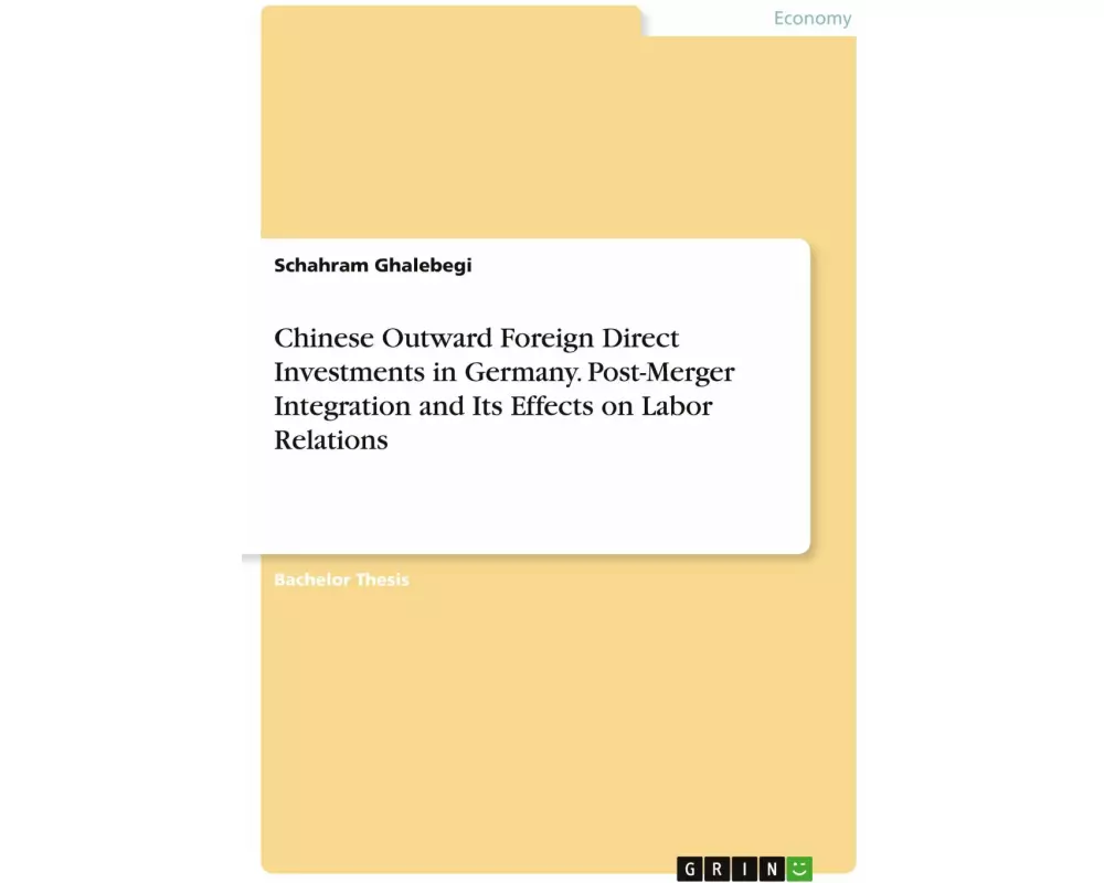 Chinese Outward Foreign Direct Investments in Germany. Post-Merger Integration and Its Effects on Labor Relations