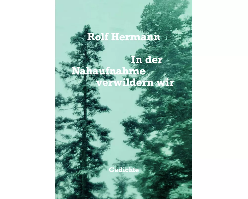 In der Nahaufnahme verwildern wir