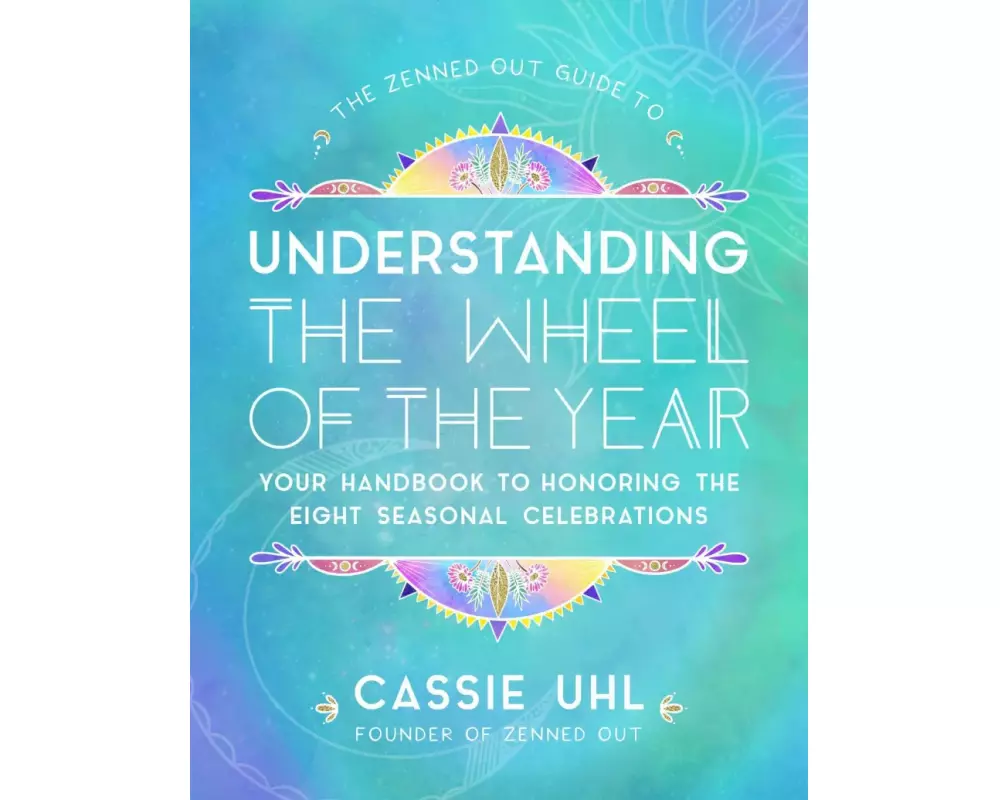 The Zenned Out Guide to Understanding the Wheel of the Year: Volume 5