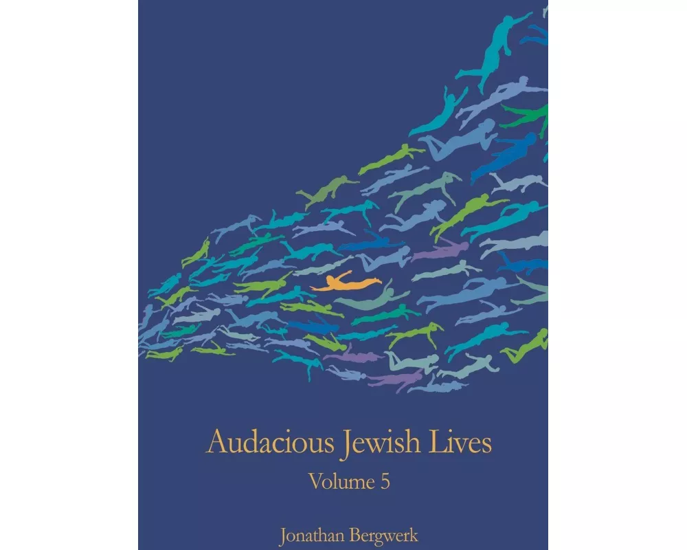 Audacious Jewish Lives Volume 5