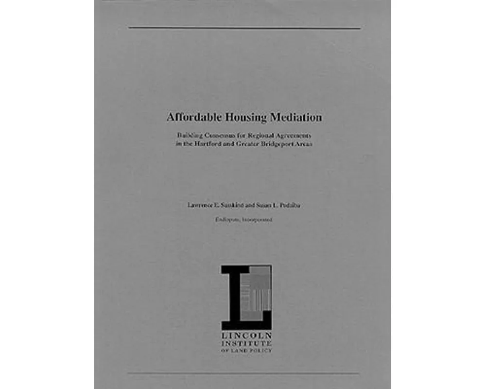 Affordable Housing Mediation – Building Consensus for Regional Agreements in the Hartford and Greater Bridgeport Areas