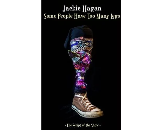 Some People Have Too Many Legs: The Script of the Show