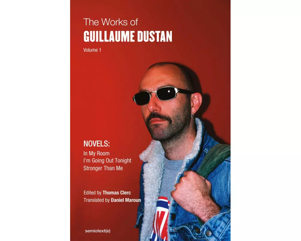 The Works of Guillaume Dustan, Volume 1
