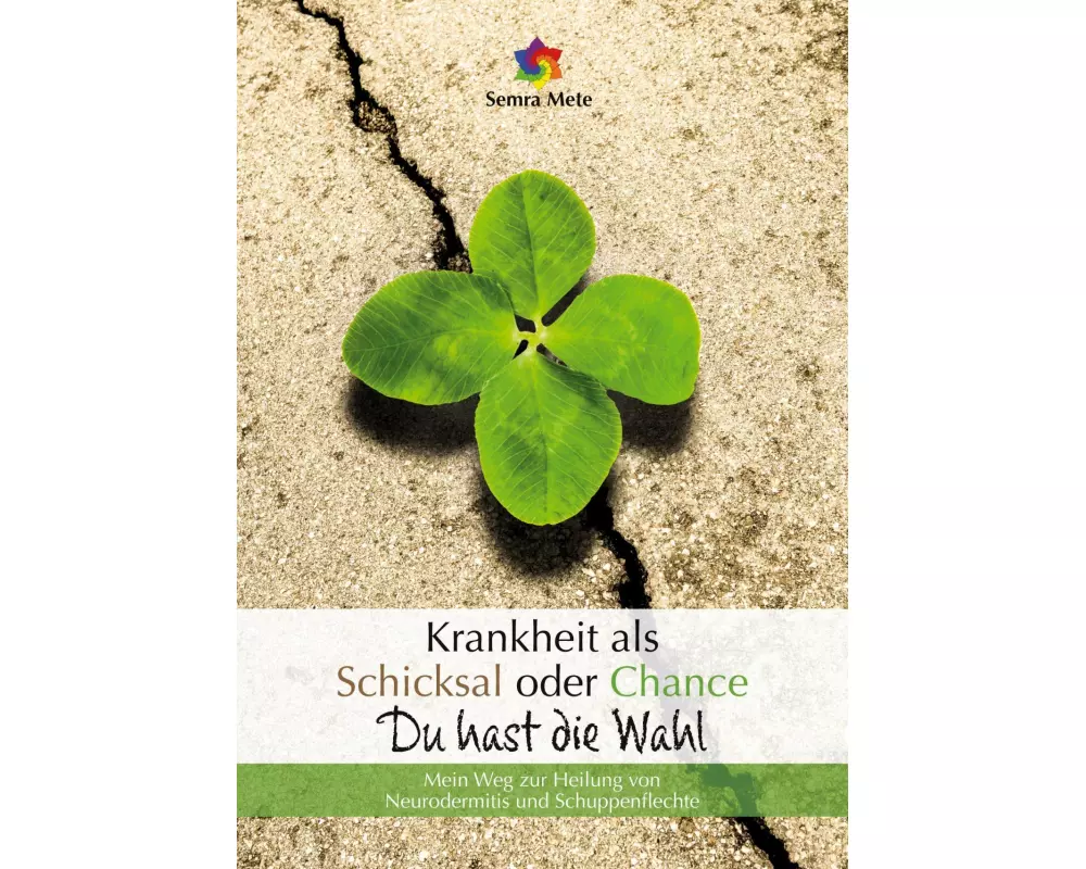 Krankheit als Schicksal oder Chance - Du hast die Wahl