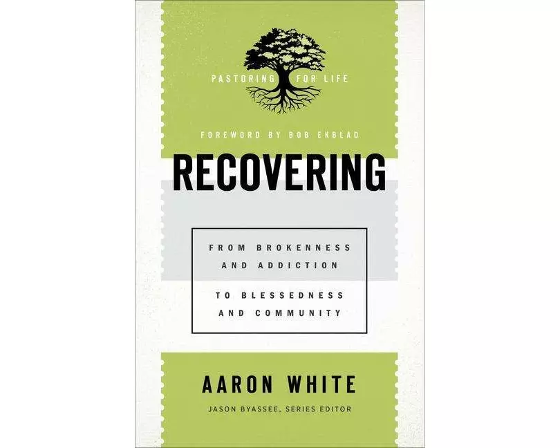 Recovering – From Brokenness and Addiction to Blessedness and Community
