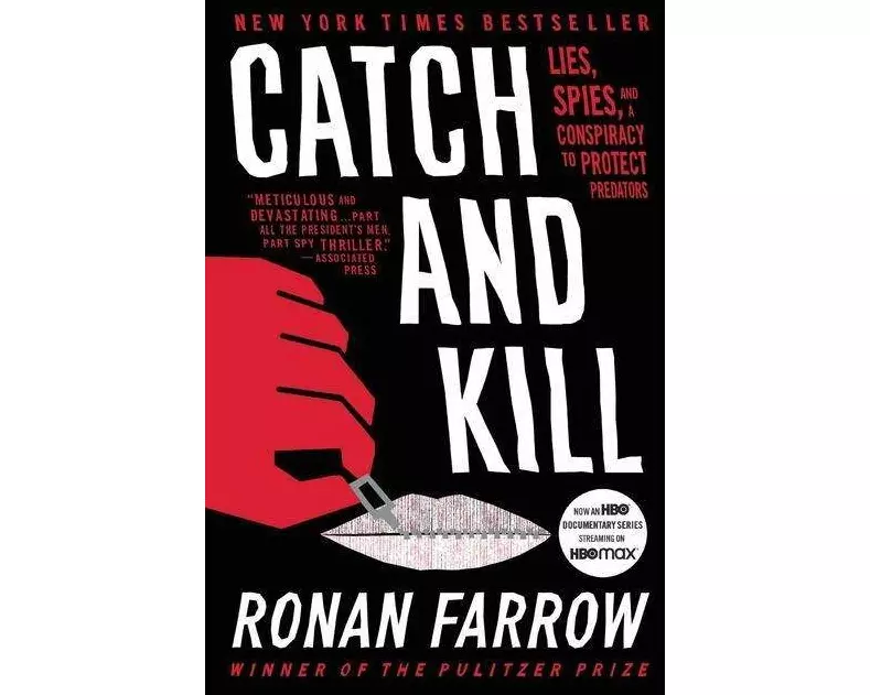 Catch and Kill : Lies, Spies, and a Conspiracy to Protect Predators